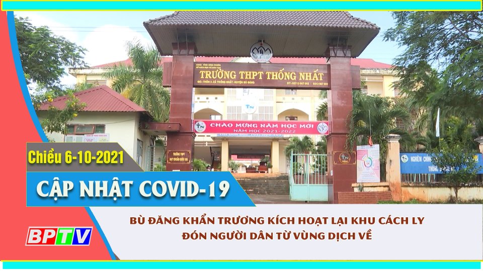 Bù Đăng kích hoạt các khu cách ly đón người dân từ vùng dịch về |Covid-19 chiều 6-10 |BPTV
