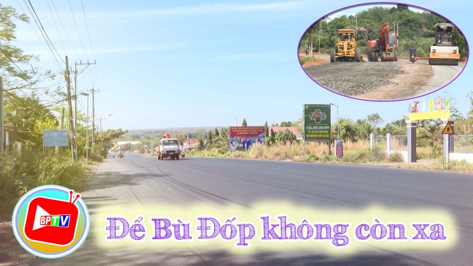 Bù Đốp xây dựng hệ thống giao thông đồng bộ rút ngắn khoảng cách vùng miền