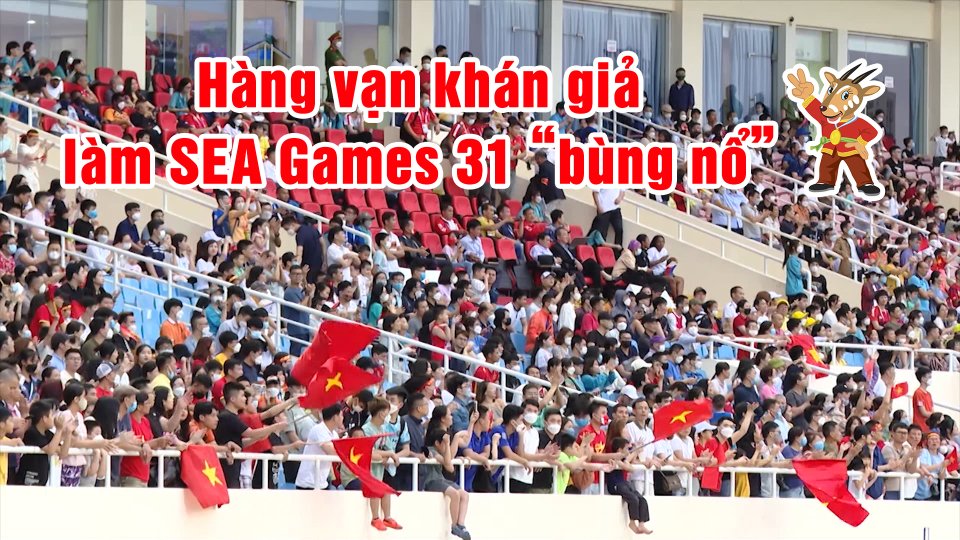 Bùng nổ sắc màu khán giả SEA Games 31 | BPTV
