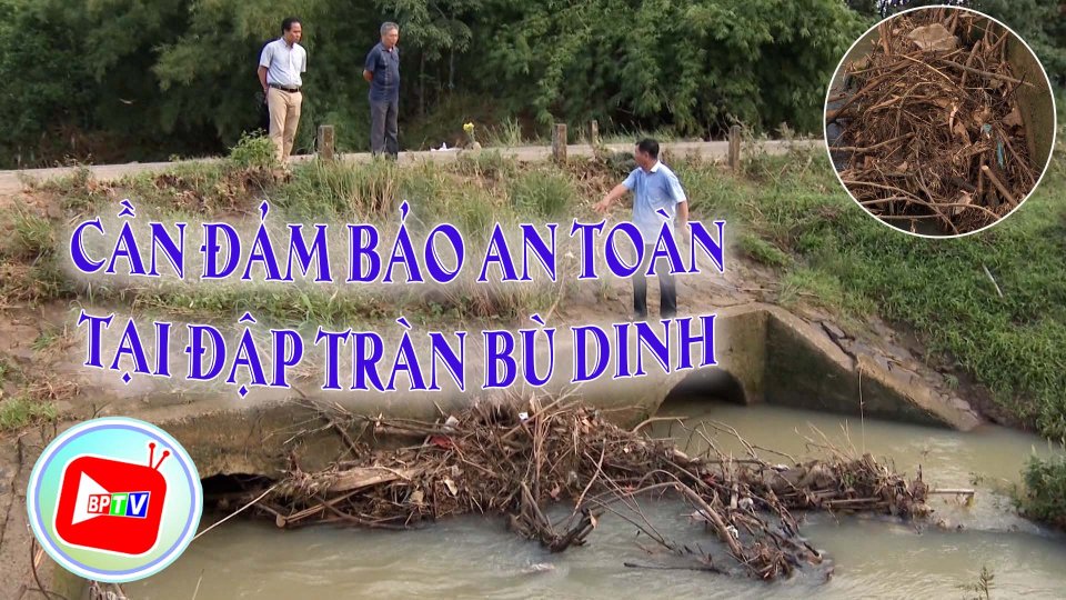   Cần đảm bảo an toàn tại Đập tràn Bù Dinh |BPTV