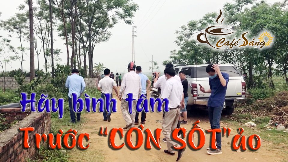 CÀ PHÊ  SÁNG |13-4-2021| Lao vào cơn sốt đất ảo, lửa bỏng tay ai?