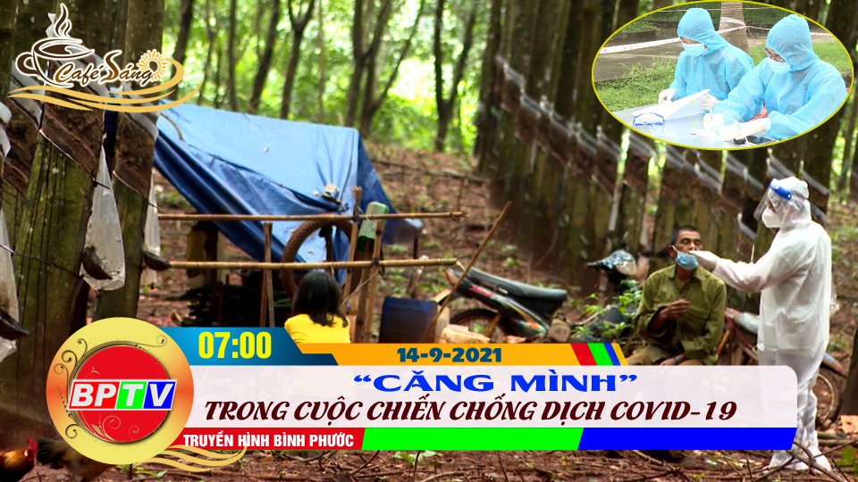 CÀ PHÊ  SÁNG |14-9-2021| Xuyên trưa, trắng đêm bám địa bàn phòng, chống dịch Covid-19 