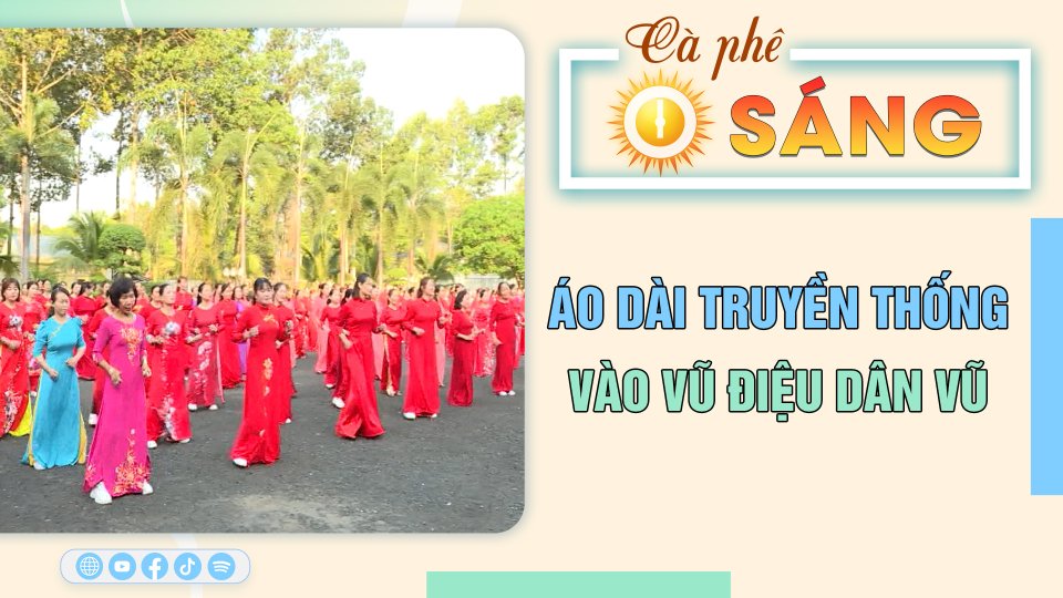 Cà Phê sáng | 1-3-2023 | Đưa áo dài truyền thống vào vũ điệu dân vũ 
