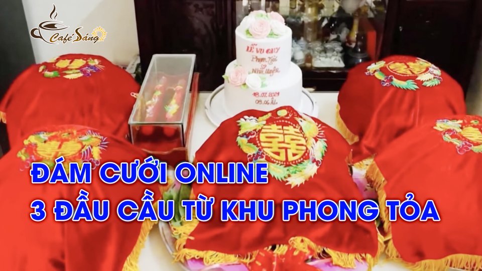 CÀ PHÊ SÁNG |1-8-2021| Đám cưới online độc đáo giữa đại dịch Covid-19