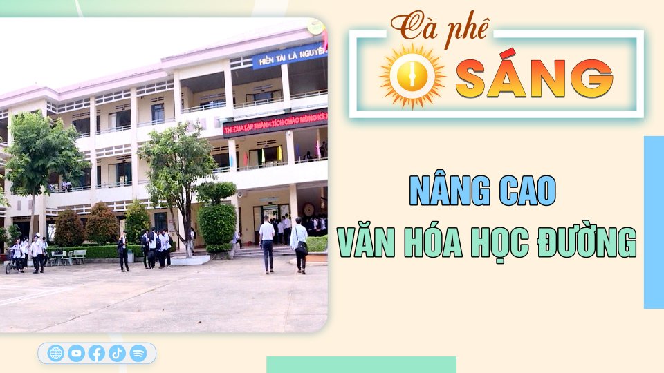 Cà Phê sáng | 23-2-2023 | Nâng cao văn hóa học đường 