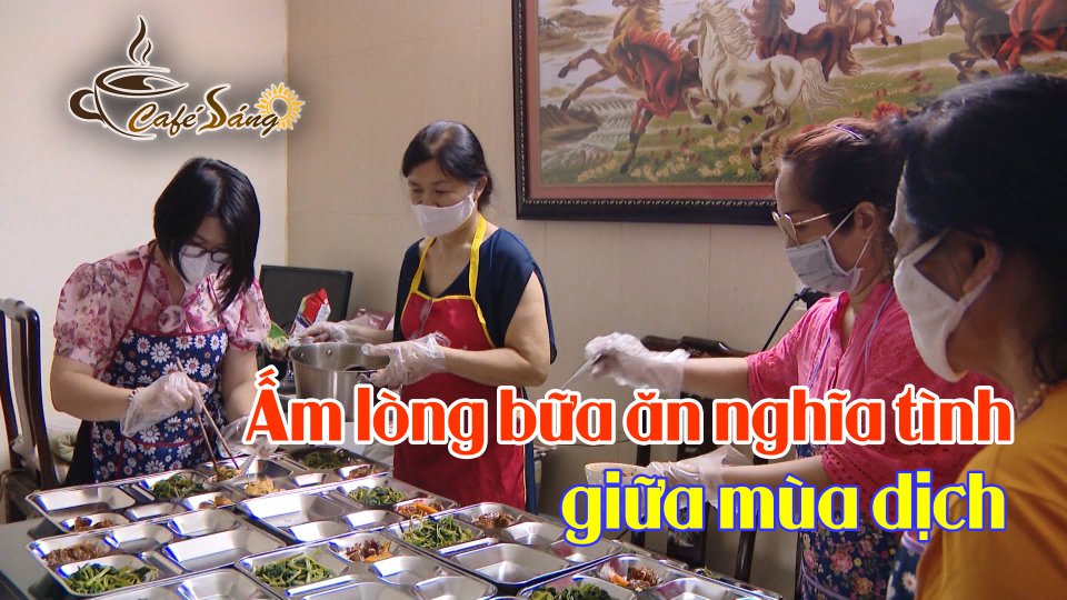 CÀ PHÊ SÁNG |23-6-2021| Bếp cơm ấm tình