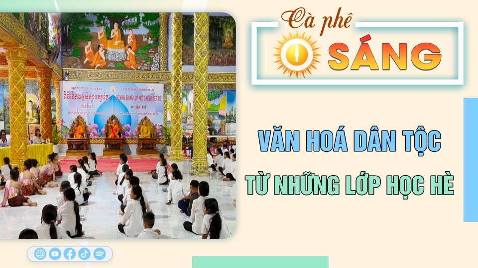Cà Phê sáng | 24-5-2023 | Bảo tồn bản sắc văn hoá dân tộc từ những lớp học hè 