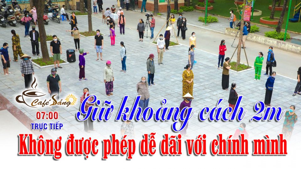 CÀ PHÊ SÁNG |24-7-2021| Khoảng cách và thói quen mùa dịch