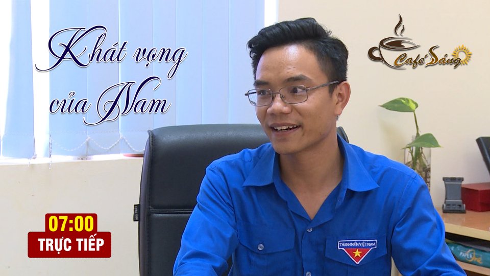 CÀ PHÊ SÁNG | 26-3-2021| Khát vọng của Nam