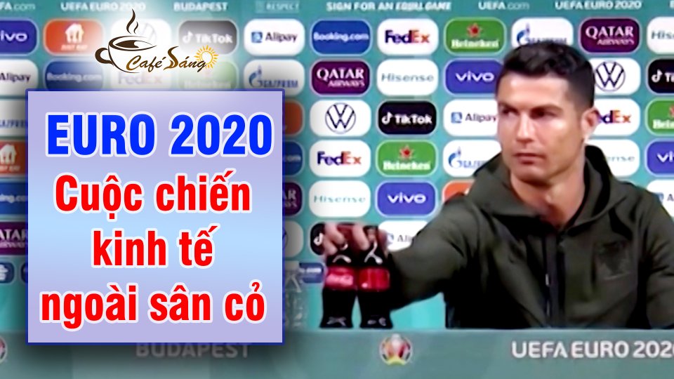 CÀ PHÊ SÁNG |27-6-2021| “Cú ra tay” của Ronaldo tại Euro và câu chuyện kinh tế