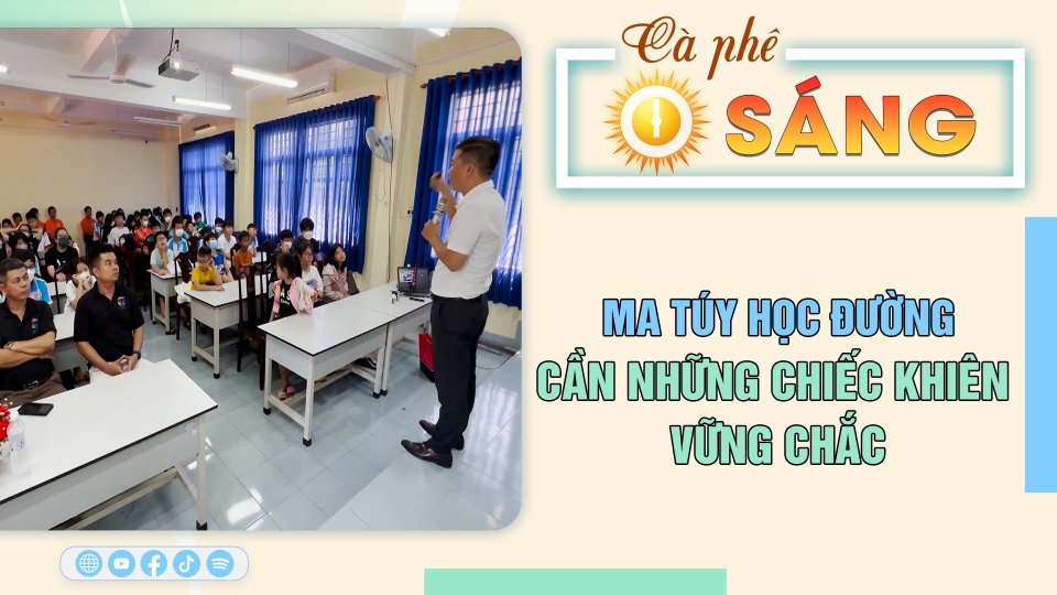 Cà Phê sáng | 29-6-2023 | Ma túy học đường - Cần những chiếc khiên vững chắc 