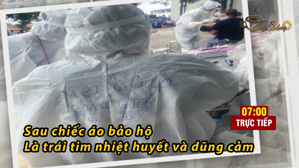 CÀ PHÊ SÁNG |2-6-2021| Chuyện đằng sau những chiếc áo bảo hộ