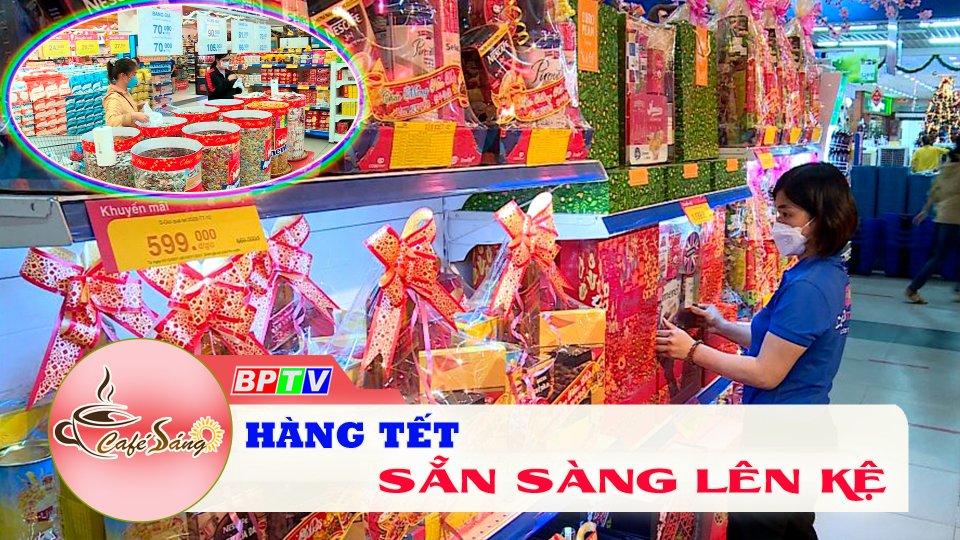 Cà Phê sáng |31-12-2021| Hàng tết sẵn sàng lên kệ 