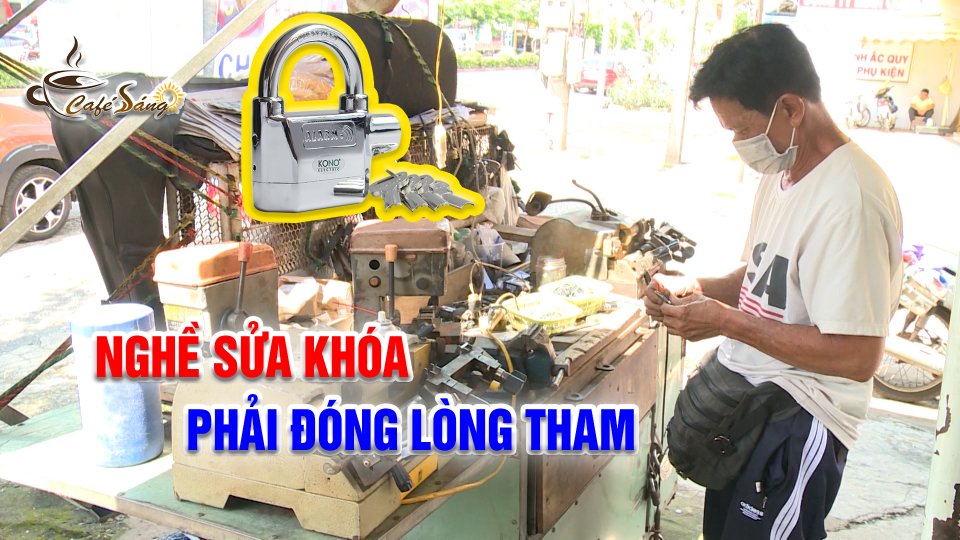 CÀ PHÊ SÁNG | 31-5-2021 | Chuyện đời, chuyện nghề sửa khóa