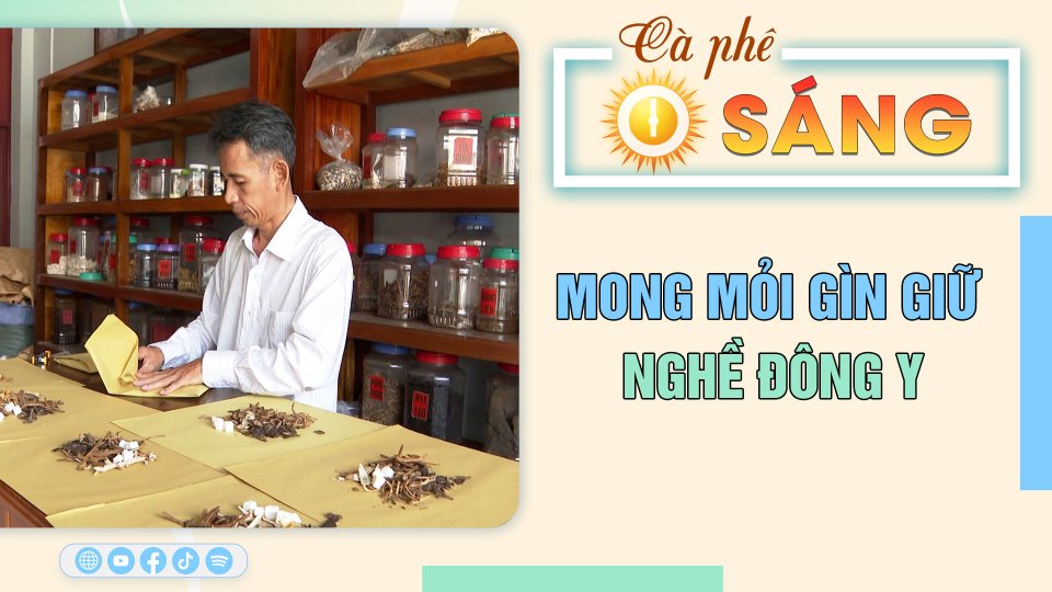 Cà Phê sáng 9-9-2023 | Mong mỏi gìn giữ nghề đông y