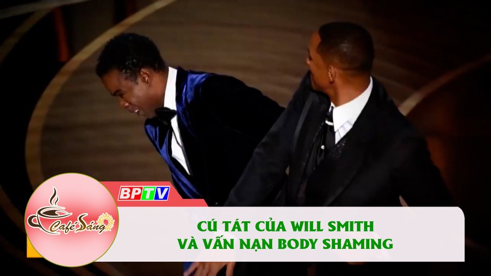 Cái tát gây “bão” của Will Smith và lời cảnh tỉnh về nạn miệt thị ngoại hình |Cà phê sáng 1-4-2022 |BPTV