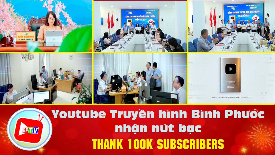 Cám ơn tất cả mọi người: BPTV nhận nút Bạc kênh Youtube Truyền hình Bình Phước |BPTV