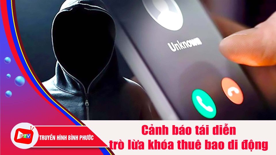 Cảnh báo tái diễn trò lừa khóa thuê bao di động |BPTV