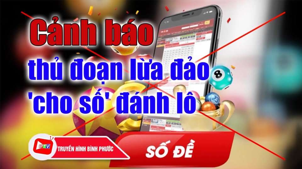 Cảnh báo thủ đoạn lừa đảo 'cho số' đánh lô - đề trên mạng xã hội |BPTV
