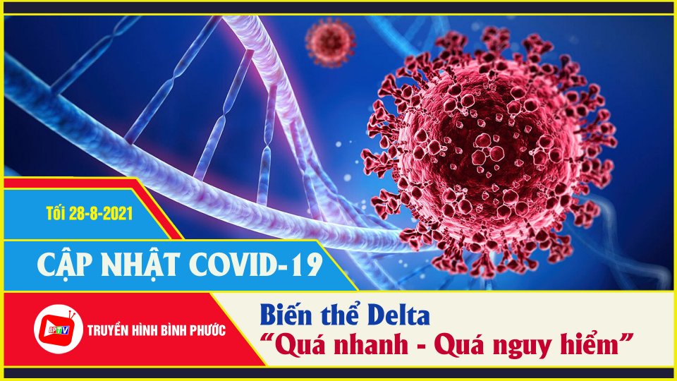 CẢNH BÁO: Virus chủng Delta có thể lây trước khi người nhiễm có triệu chứng |Covid-19 tối 28-8 |BPTV