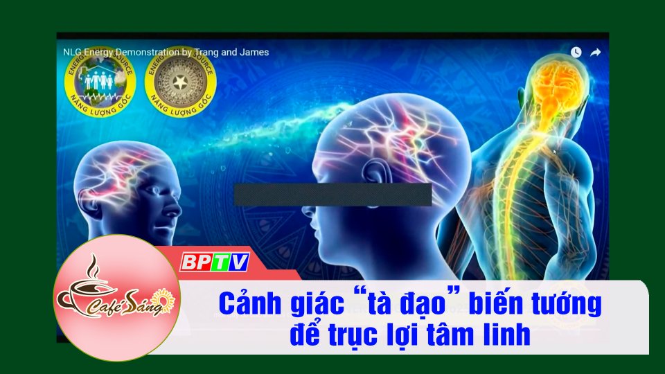 Cảnh giác với “tà đạo” biến tướng năng lượng gốc NLG | Cà phê sáng 21-12-2021 | BPTV