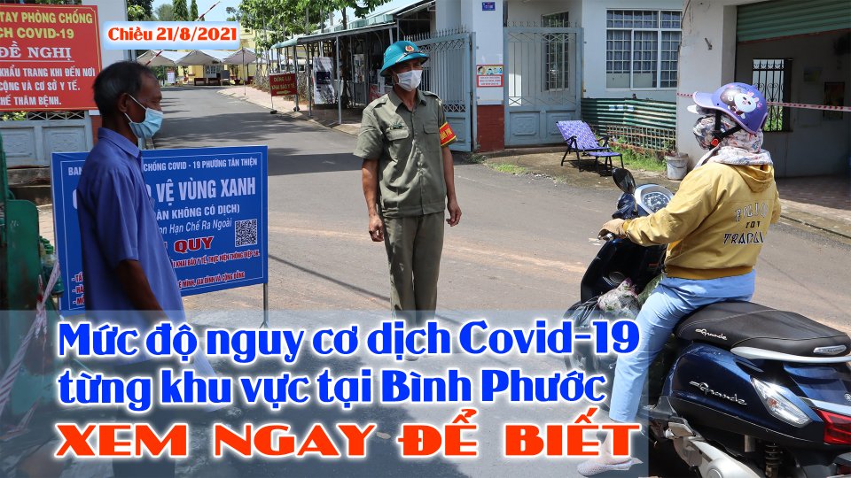 CẬP NHẬT đánh giá chi tiết mức độ nguy cơ dịch Covid-19 tại Bình Phước |Covid-19 chiều 21-8 |BPTV