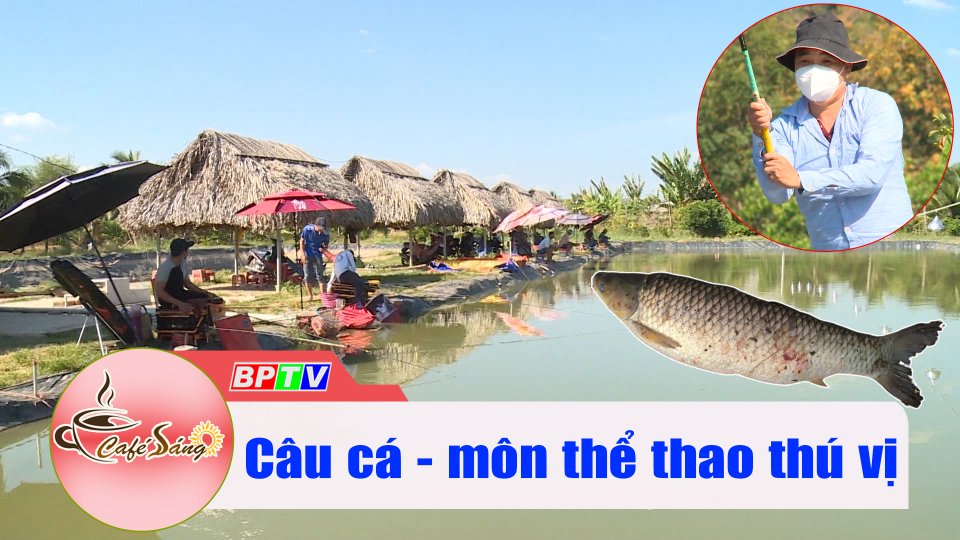 Câu cá - môn thể thao thú vị |Cà phê sáng 2-3-2022 |BPTV
