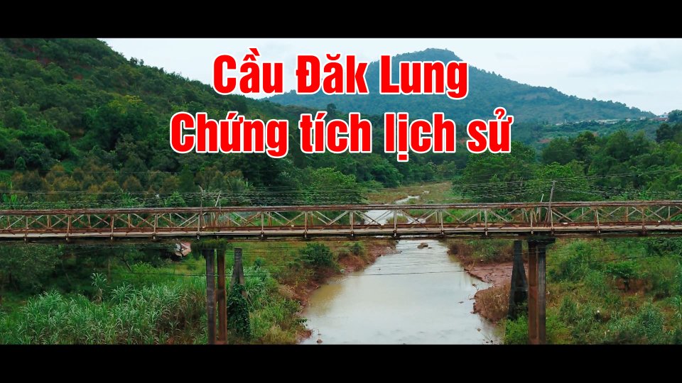Cầu Đăk Lung - Một chứng tích lịch sử | Bình Phước đất và người || BPTV