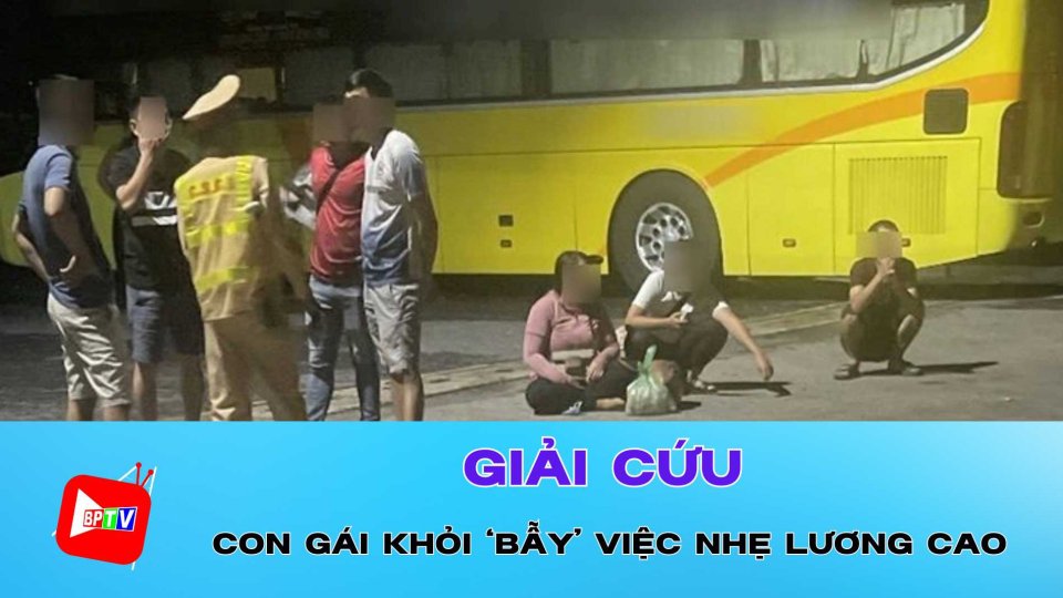 Cha vượt 1.000km cứu con gái 16 tuổi khỏi ‘bẫy’ việc nhẹ lương cao 