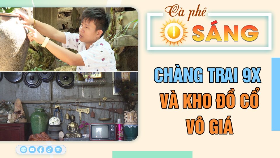 Chàng trai 9X và kho đồ cổ vô giá | Cà phê sáng 22-3-2023 || BPTV