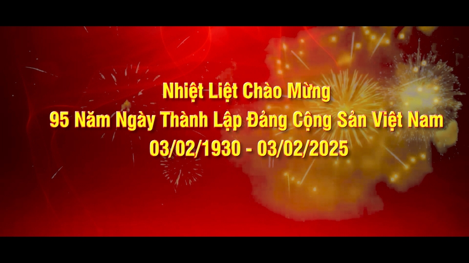 Chào mừng 95 năm Ngày thành lập Đảng Cộng sản Việt Nam (03-2-1930 - 03-2-2025)