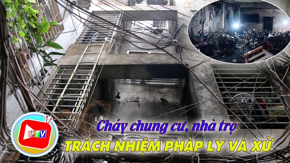 Cháy chung cư, nhà trọ: Ai chịu trách nhiệm và xử lý ra sao? 