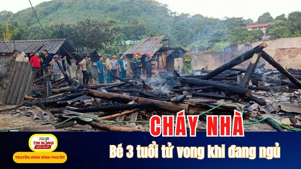Cháy nhà, cháu bé 3 tuổi tử vong khi đang ngủ
