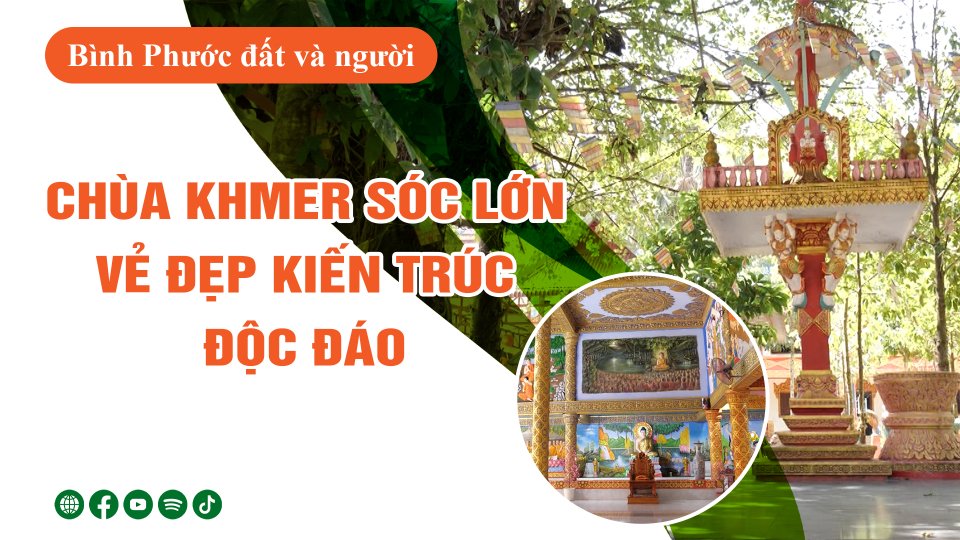 Chiêm ngưỡng kiến trúc độc đáo của ngôi chùa Khmer Sóc Lớn | Bình Phước đất và người || BPTV