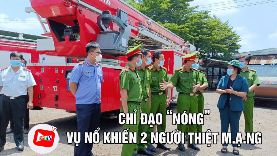 Chủ tịch UBND tỉnh Bình Phước chỉ đạo “nóng” sau vụ nổ khiến 2 người thiệt m.ạ.ng |BPTV