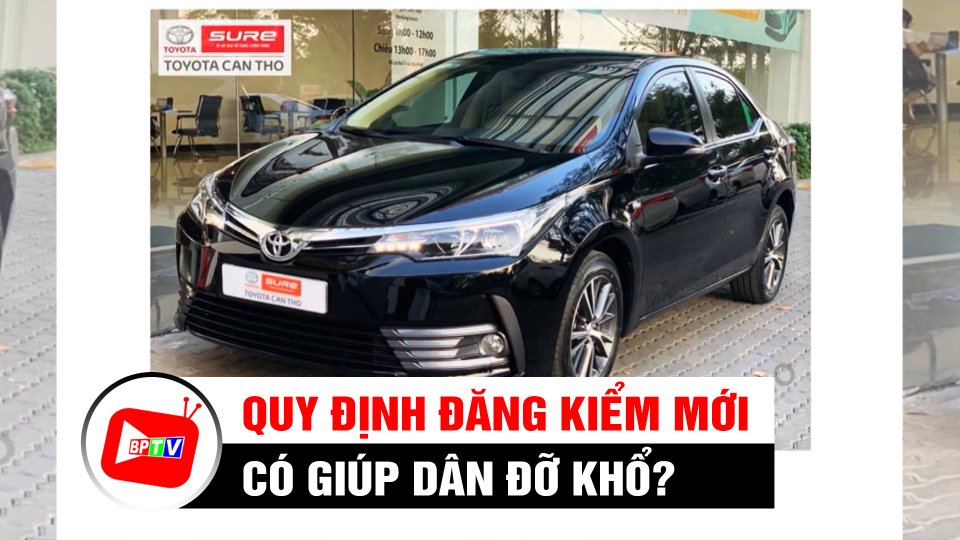 Chuyện đăng kiểm ô tô: Tư duy quản lý cũ khiến nhiều người khổ | BPTV
