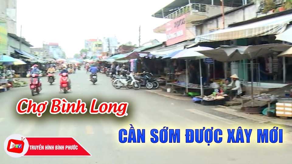 Chuyện xã hội hóa nhìn từ chợ Bình Long |BPTV