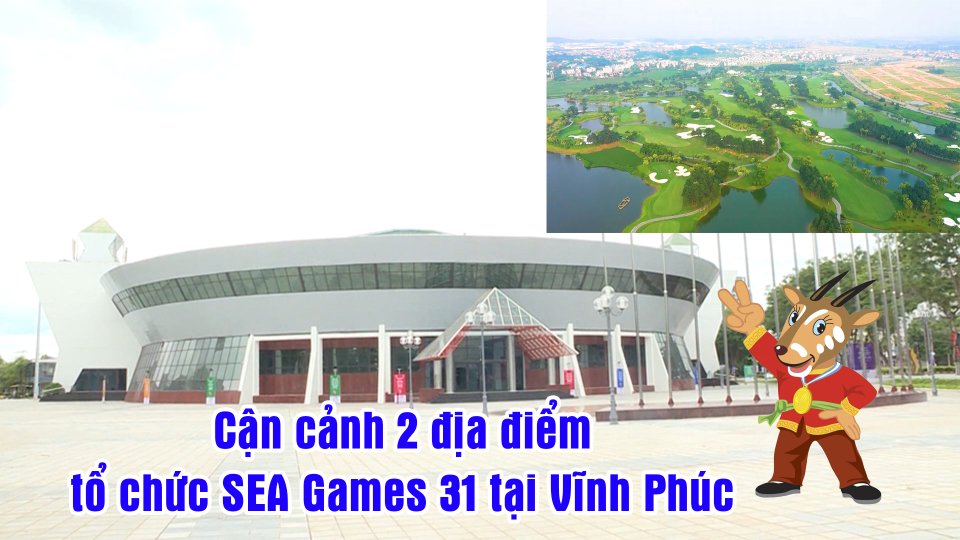 Có gì bên trong 2 địa điểm tổ chức SEA Games 31 tại Vĩnh Phúc? | BPTV