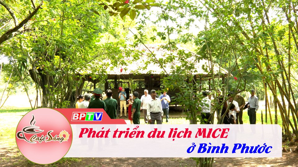 Cơ hội phát triển du lịch MICE ở Bình Phước |Cà phê sáng 17-7-2022 ||BPTV