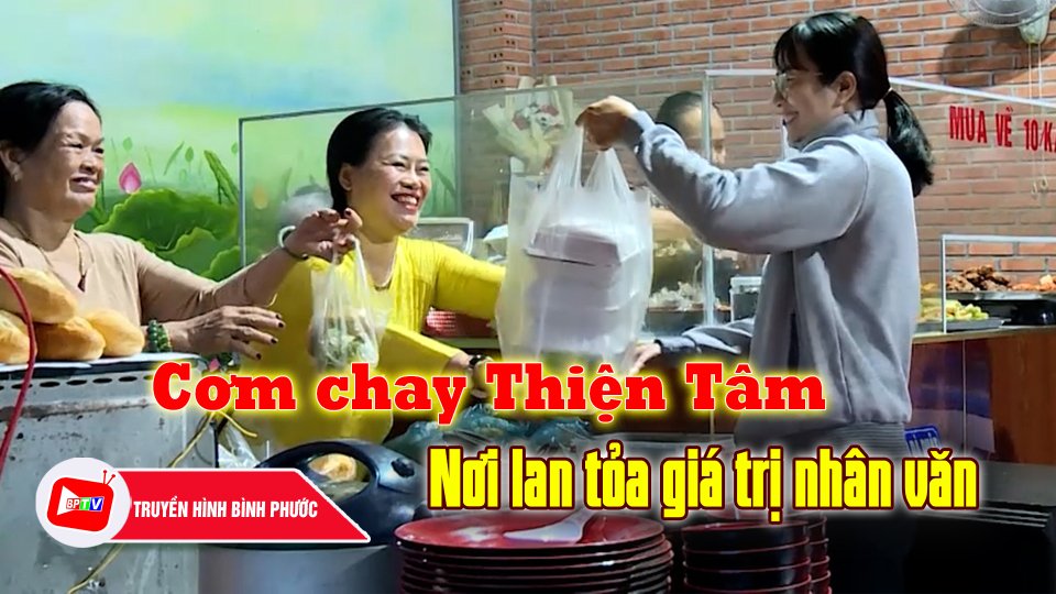 Cơm chay Thiện Tâm - Nơi lan tỏa giá trị nhân văn ||BPTV