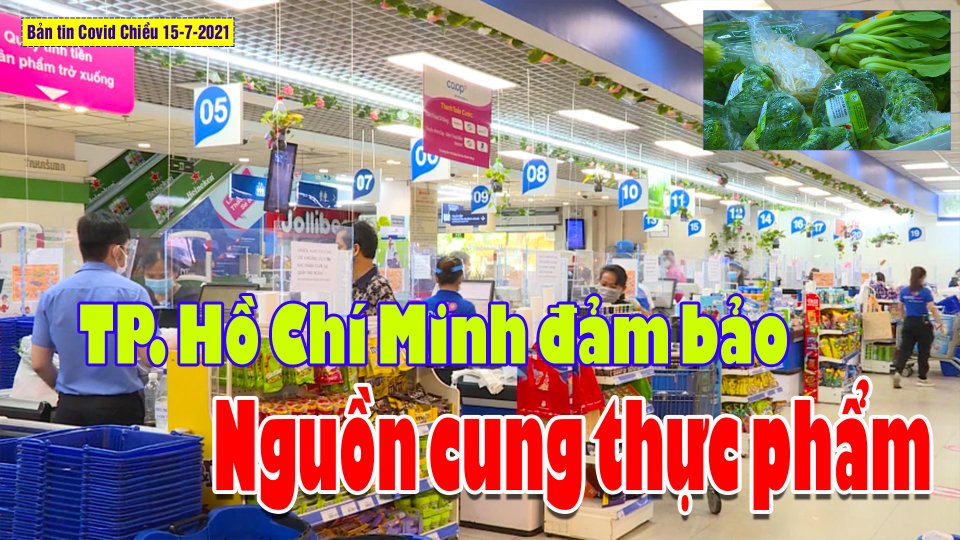 COVID-19 chiều |15-7-2021| Thành phố Hồ Chí Minh quyết không để thiếu nhu yếu phẩm cho người dân