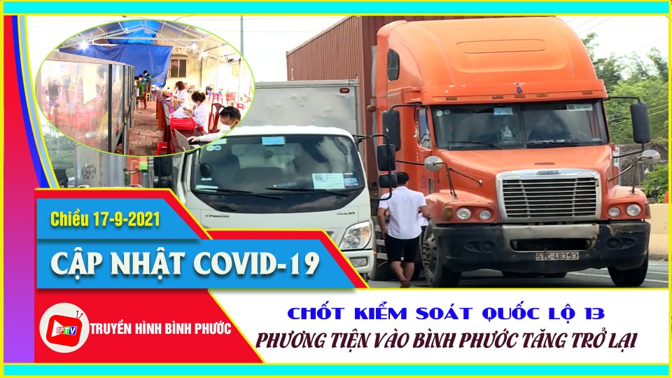 Bản tin Covid-19 chiều |17-9-2021| Bình Phước hiện có 371 ca dương tính SARS-CoV-2