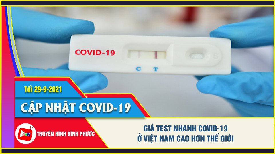 Covid-19 tối 29-9 | Bộ Y tế lên tiếng việc giá test nhanh Covid-19 ở Việt Nam cao hơn thế giới 