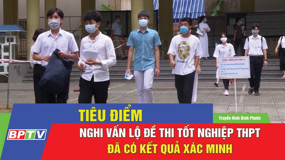 Đã có kết quả xác minh nghi vấn lộ đề thi tốt nghiệp THPT năm 2022 |BPTV