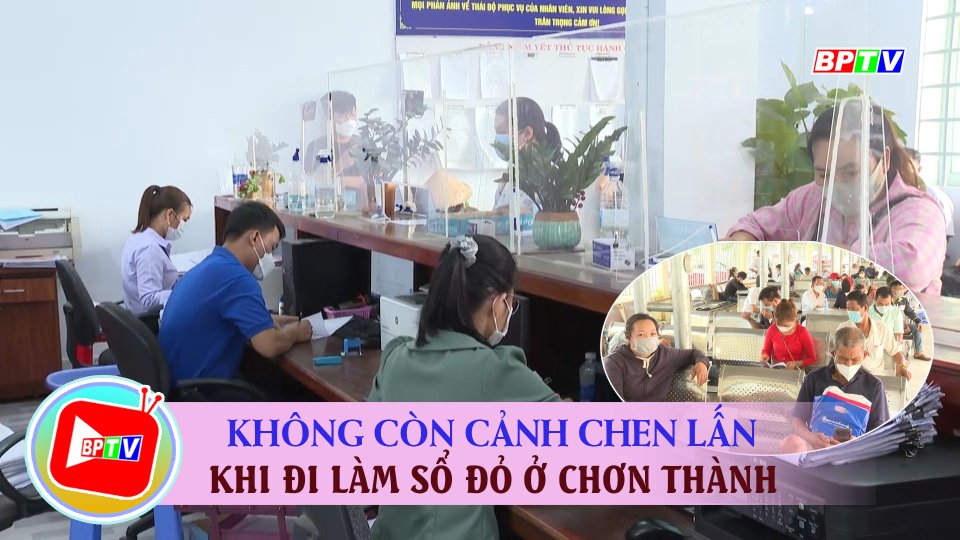 Đã giải quyết tình trạng chen lấn khi đi làm sổ đỏ ở Chơn Thành 