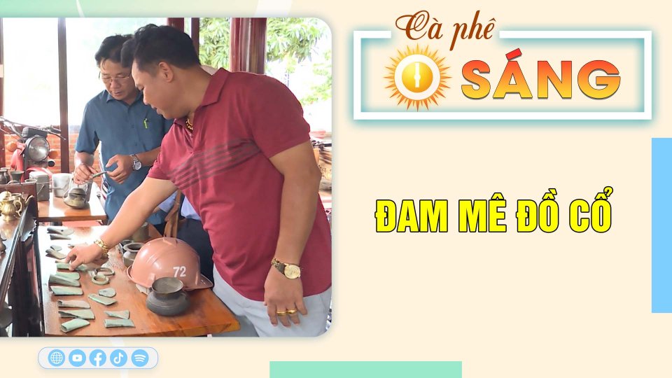 Đam mê đồ cổ |Cà phê sáng 2-8-2023 ||BPTV