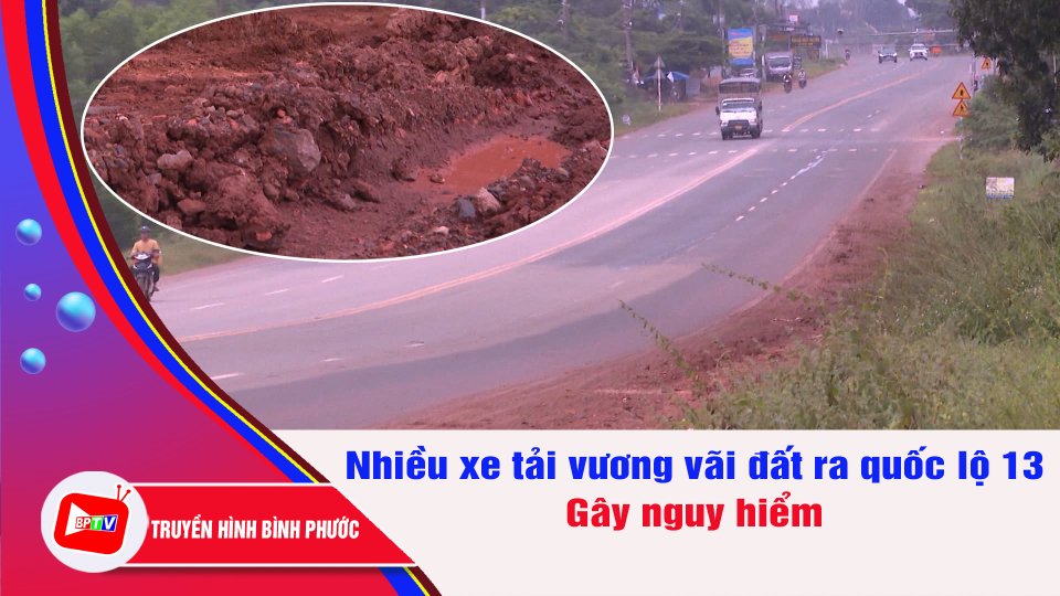 Dân bức xúc vì nhiều xe tải vương vãi đất ra quốc lộ 13 | BPTV