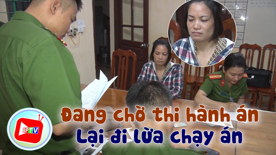 Đang chờ thi hành án thì bị bắt vì lừa chạy án 