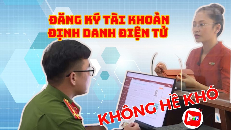 Đăng ký tài khoản định danh điện tử: Không hề khó | BPTV