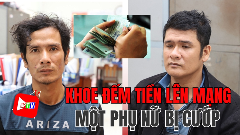 Đăng video đếm tiền lên mạng, một phụ nữ bị cướp tìm đến tận nhà 